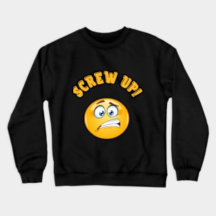 Screw Up, Emoji, Funny Saying, Sarcastic, Crewneck Sweatshirt